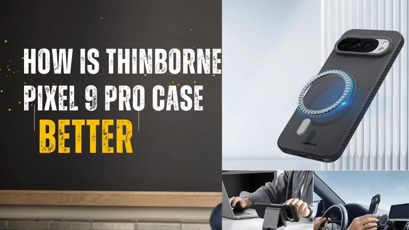a blog banner shows how thinborne pixel 9 pro case better than Pitaka Pixel 9 Pro Case