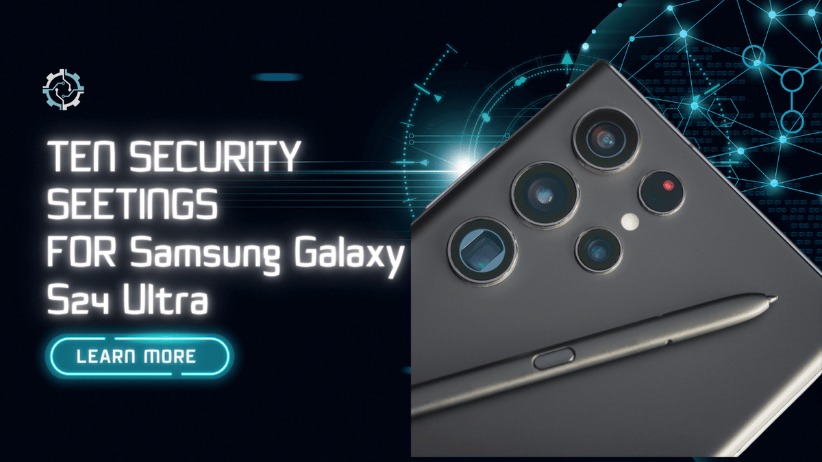 10 SECURITY SETTING FOR GALAXY S24 ULTRA