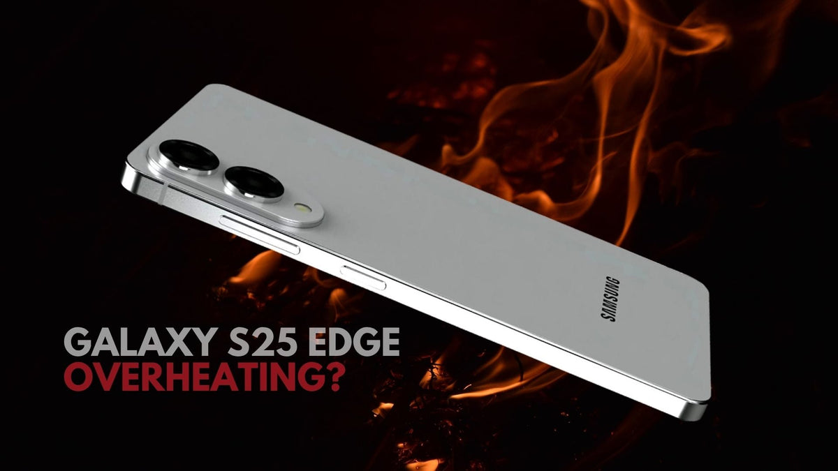 Galaxy S25 Edge overheating - thin phone on fire