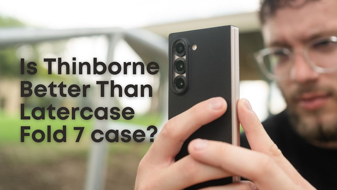 Person holding Galaxy Z Fold 7 with Thinborne case, text on image asks if Thinborne is better than Latercase Fold 7 case”