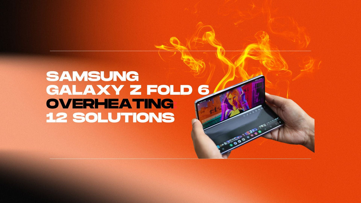 Samsung Galaxy z fold 6 overheating 12 proven fixes Thinborne