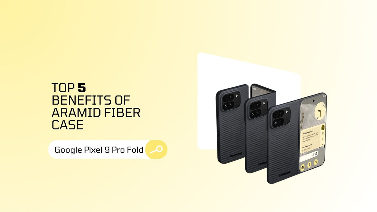 top 5 benefits of aramid fiber case for Google pixel 9 pro fold