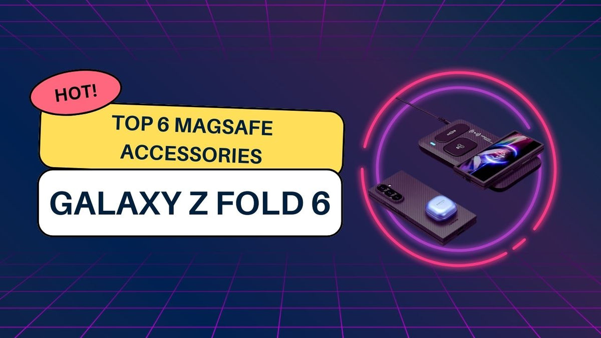 Top 6 Samsung Galaxy Z Fold 6 MagSafe Accessories