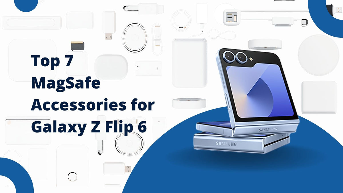 Top 7 MagSafe Accessories for Galaxy Z Flip 6 banner
