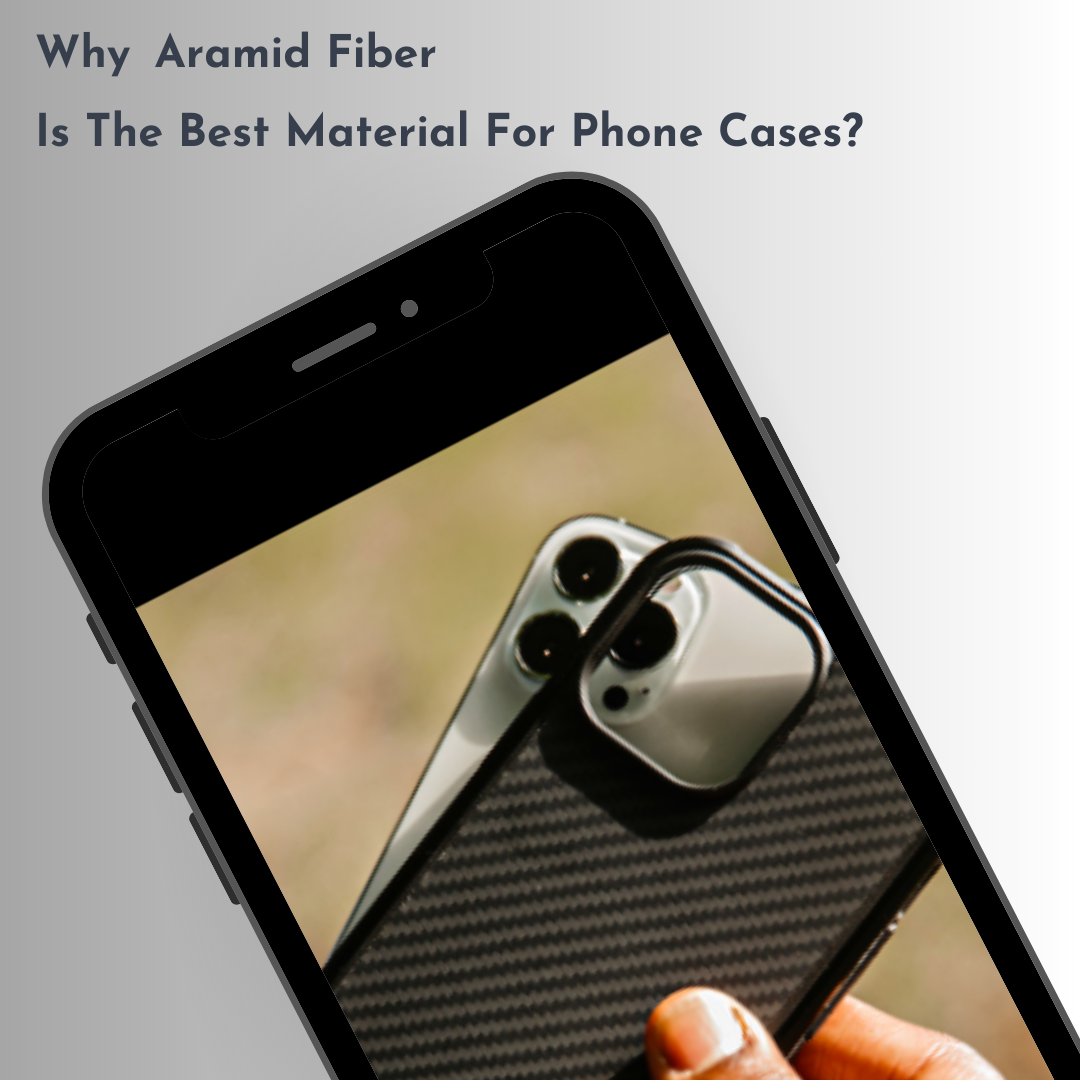 Why Aramid Fiber Is The Best Material For Phone Cases