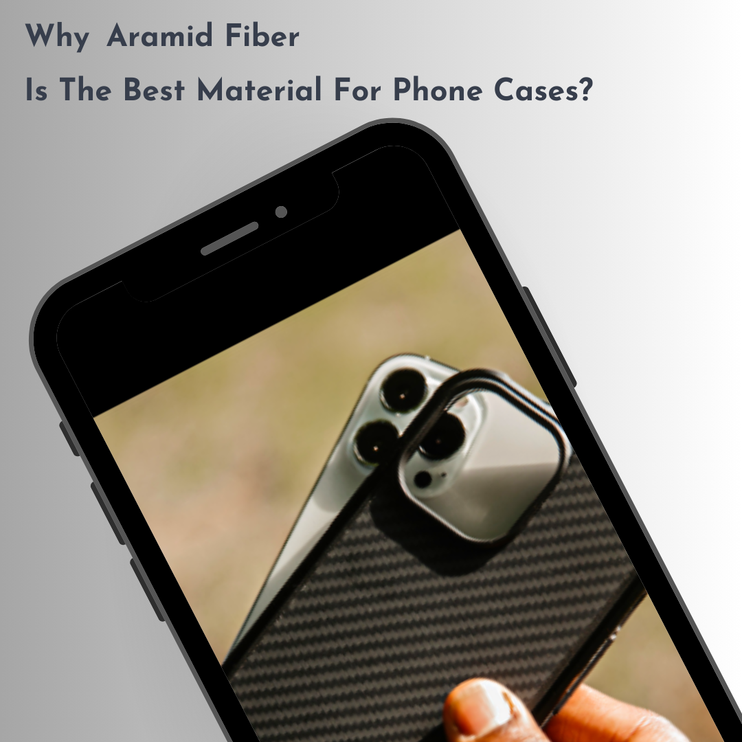 Why Aramid Fiber Is The Best Material For Phone Cases?
