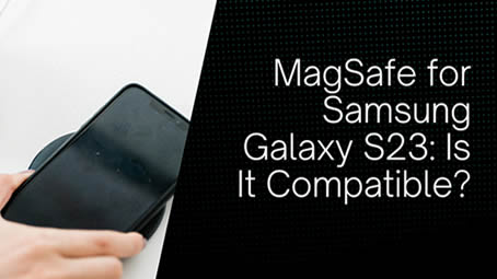 MagSafe for Samsung Galaxy S23
