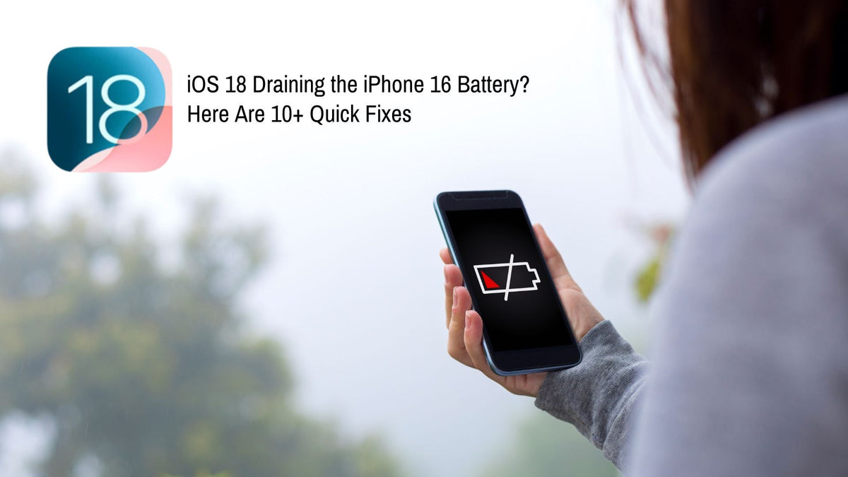 15 Quick Tips to Fix iOS 18 Draining iPhone 16 Battery Fast