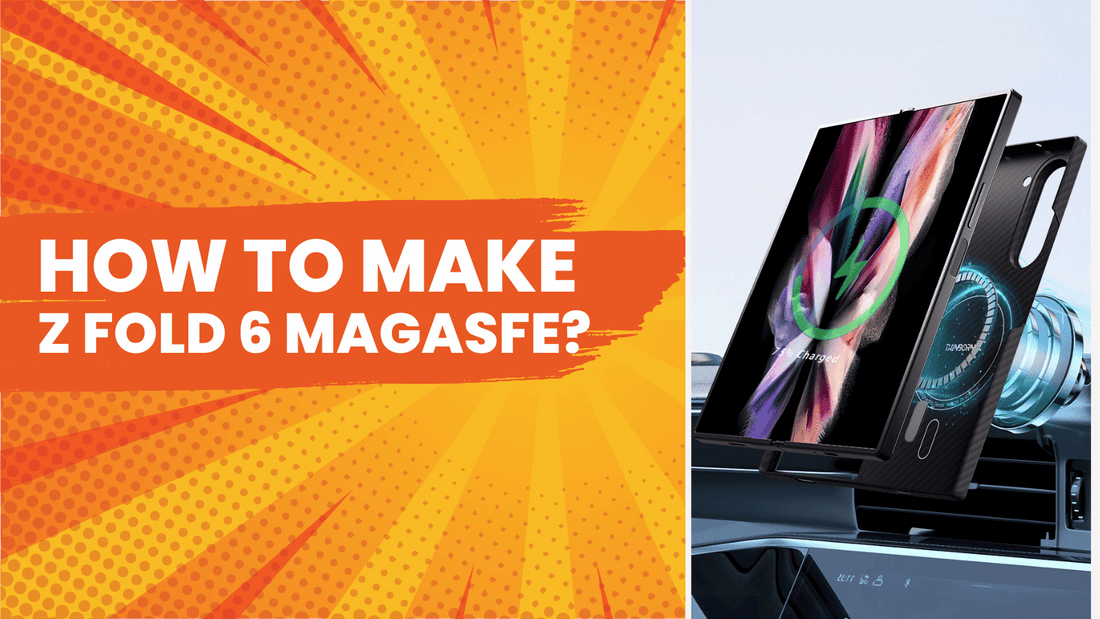 A BANNER showing how to make galaxy z fold 6 magsafe compatible
