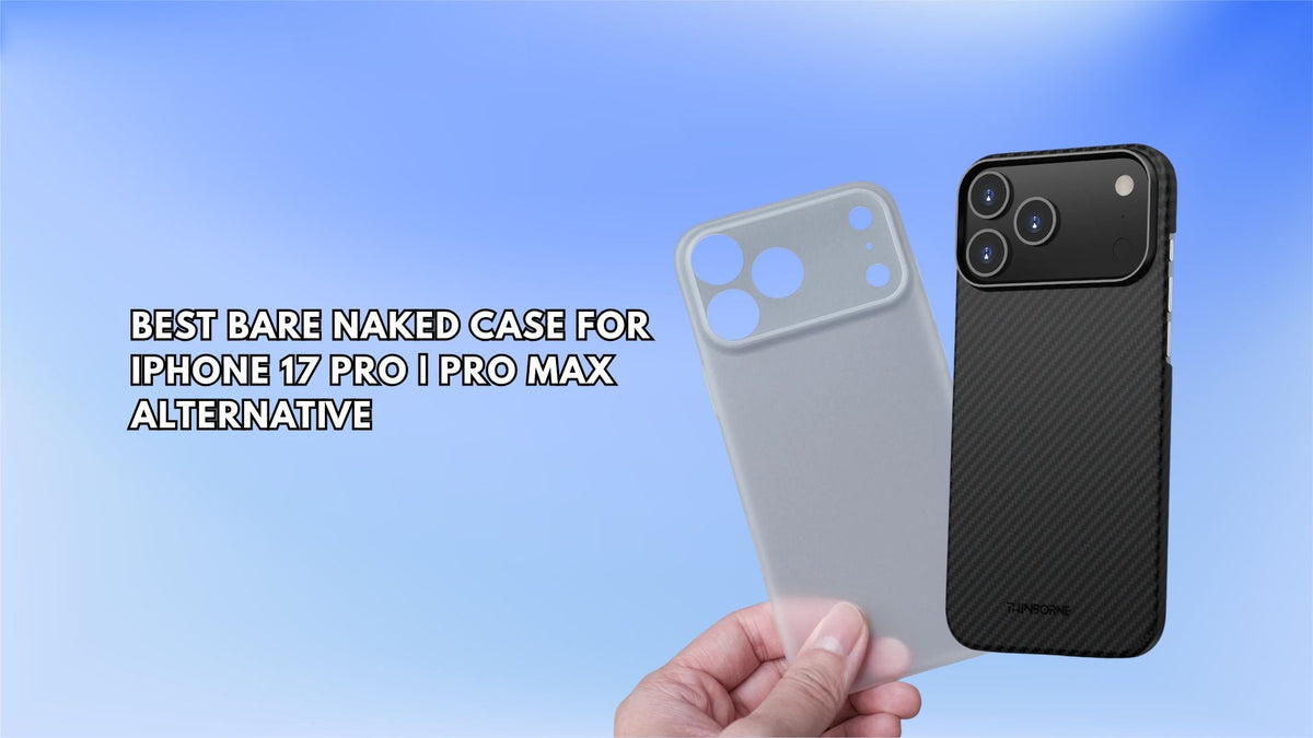 ThinBorne iPhone 17 Pro Max as Bare Naked Case for iPhone 17 Pro | Pro Max Alternative