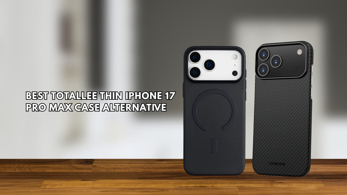 ThinBorne iPhone 17 Pro Max as Totallee thin iPhone 17 Pro Max case alternative