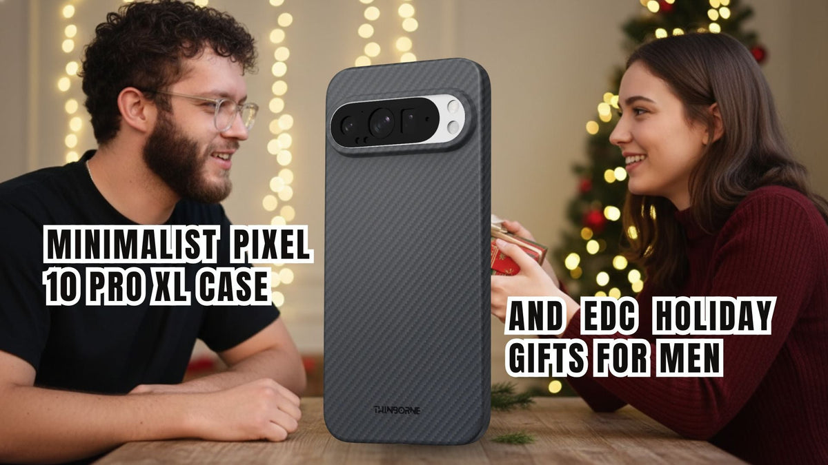  ThinBorne Pixel 10 Pro XL case for best EDC Holiday gift for men